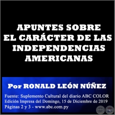 APUNTES SOBRE EL CARÁCTER DE LAS INDEPENDENCIAS AMERICANAS - Por RONALD LEÓN NÚÑEZ - Domingo, 15 de Diciembre de 2019